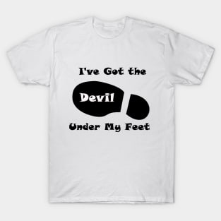 I've Got the Devil Under My Feet T-Shirt